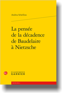 A. Schellino, La pensée de la décadence de Baudelaire à Nietzsche