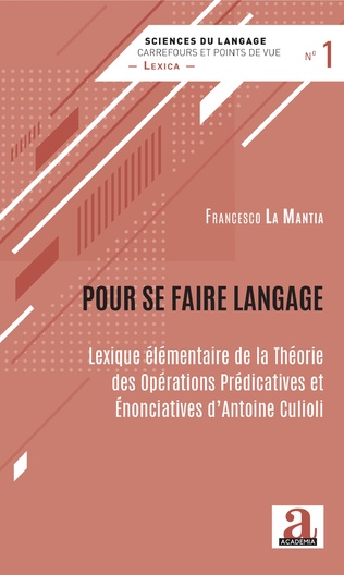 F. La Mantia, Pour se faire langage. Lexique élémentaire de la Théorie des Opérations Prédicatives et Énonciatives d'Antoine Culioli