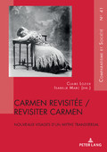 C. Lozier, I. Marc (dir.), Carmen revisitée / revisiter Carmen : nouveaux visages d’un mythe transversal