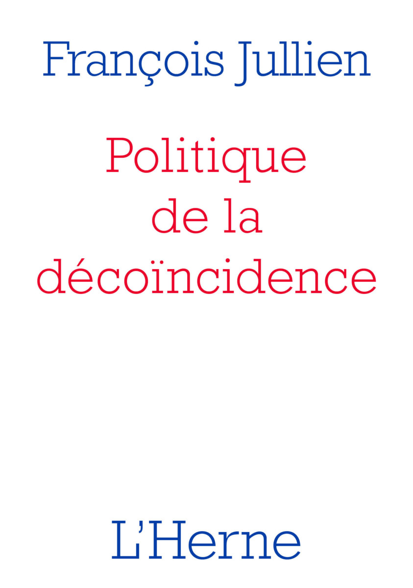 F. Jullien, Politique de la décoïncidence