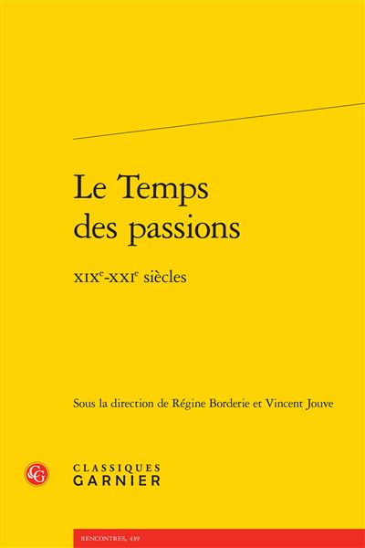 R. Borderie & V. Jouve (dir.), Le Temps des passions. XIXe-XXIe siècles