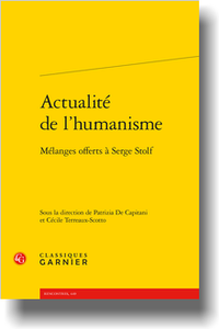 P. De Capitani, C. Terreaux-Scotto (dir.), Actualité de l’humanisme. Mélanges offerts à Serge Stolf