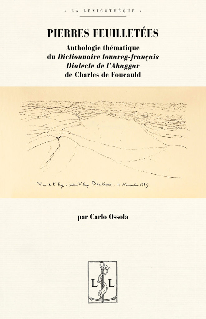 C. Ossola, Pierres feuilletées. Anthologie thématique du Dictionnaire touareg-français - Dialecte de l'Ahaggar de Charles de Foucauld