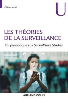 O. Aïm, Les théories de la surveillance. Du panoptique aux Surveillance Studies