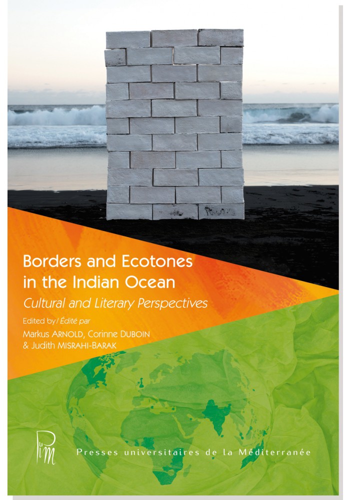 M. Arnold, C. Duboin, J. Misrahi-Barak (éd.), Borders and Ecotones in the Indian Ocean. Cultural and Literary Perspectives