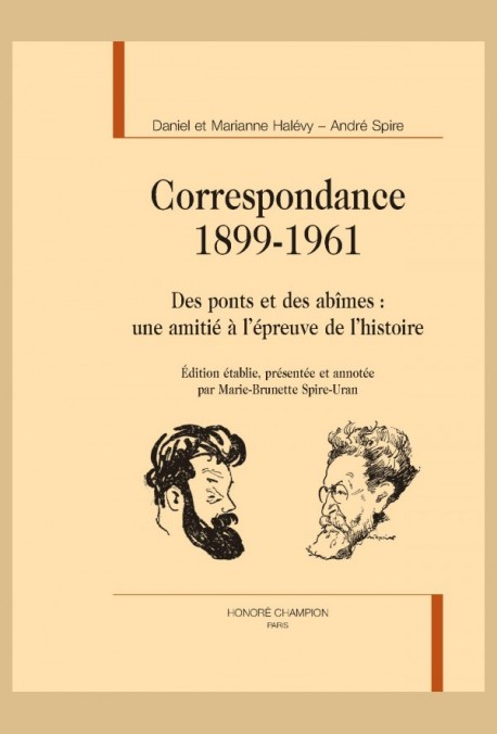 D. et M. Marianne Halévy – A. Spire, Correspondance 1899-1961. Des ponts et des abîmes : une amitié à l'épreuve de l'histoire