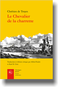 Chrétien de Troyes, Le Chevalier de la charrette. Lancelot, Daniel Poirion (préf.), Alfred Foulet, Karl D. Uitti (éd.-trad.)