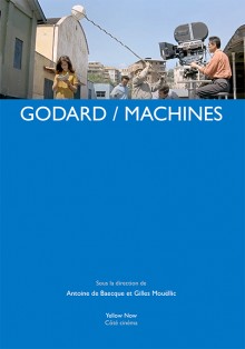 A. de Baecque, G. Mouëllic (dir.), Godard/Machines