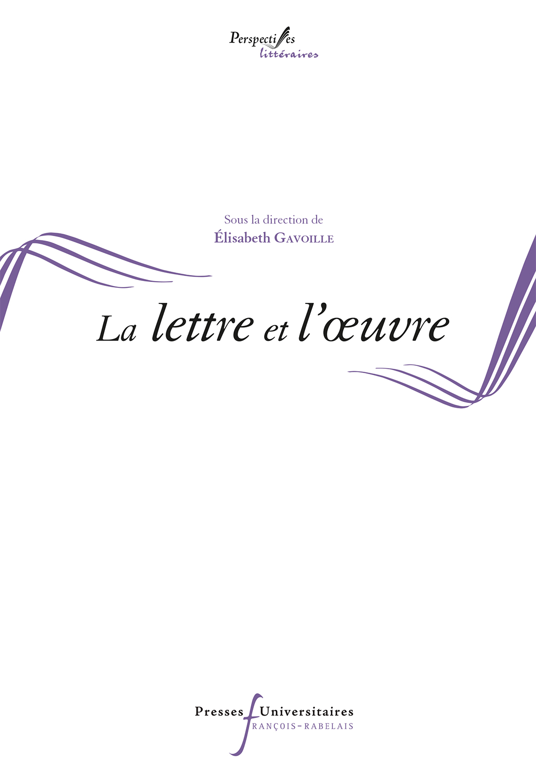 É. Gavoille (dir.), La lettre et l'œuvre