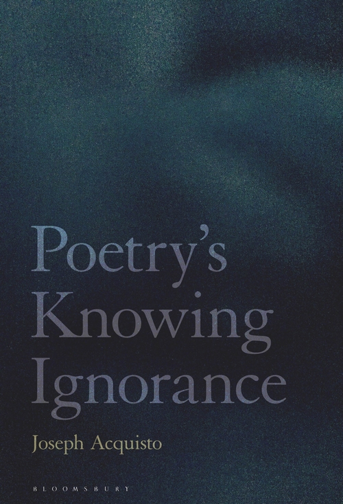 J. Acquisto, Poetry's Knowing Ignorance