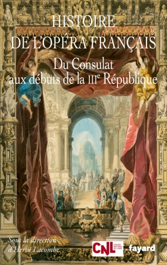 H. Lacombe (dir.), Histoire de l'opéra français, t. 2 : Du Consulat aux débuts de la IIIe République