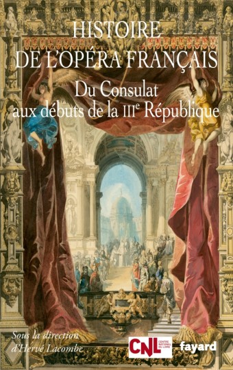 H. Lacombe (dir.), Histoire de l'opéra français, t. 2 : Du Consulat aux débuts de la IIIe République