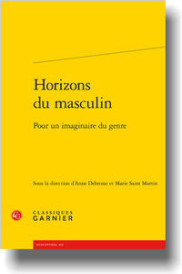 A. Debrosse, M. Saint Martin (dir.), Horizons du masculin. Pour un imaginaire du genre