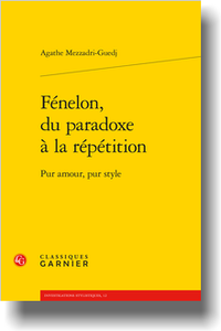 A. Mezzadri-Guedj, Fénelon, du paradoxe à la répétition. Pur amour, pur style