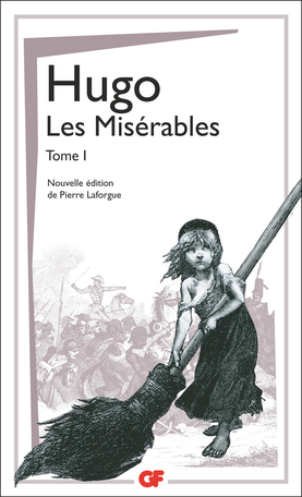 Hugo, Les Misérables, t. I & II (éd. P. Laforgue, GF-Flammarion)
