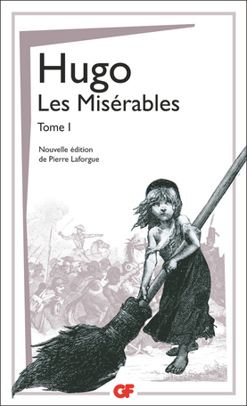 Hugo, Les Misérables, t. I & II (éd. P. Laforgue, GF-Flammarion)