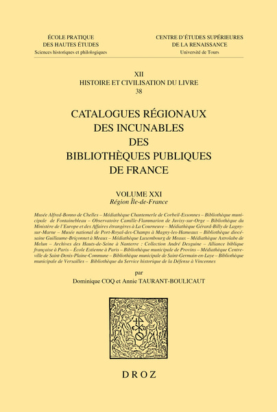 Catalogues régionaux des incunables des bibliothèques publiques de France, vol. XXI : Région Île-de-France (éd. D. Coq et A. Taurant-Boulicaut)