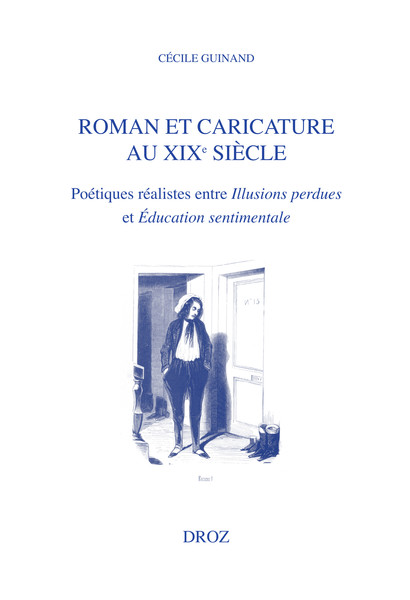 C. Guinand, Roman et caricature au XIXe siècle. Poétiques réalistes entre Illusions perdues et Éducation sentimentale