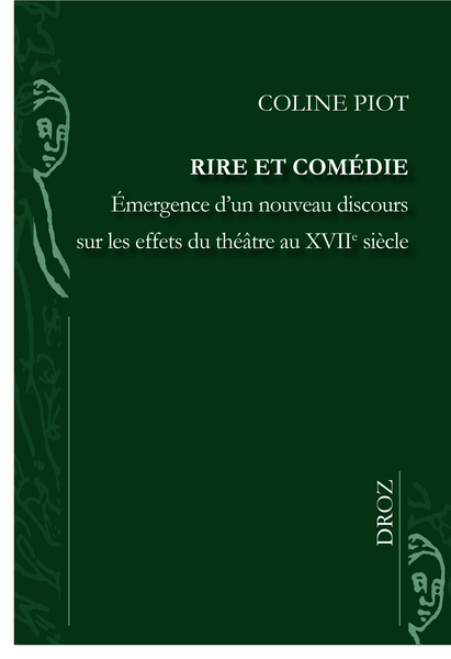 C. Piot, Rire et comédie. Émergence d'un nouveau discours sur les effets du théâtre au XVIIe s.