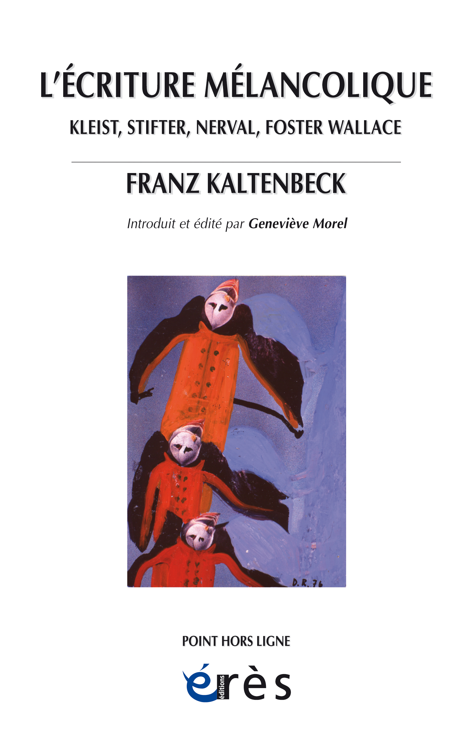 F. Kaltenbeck, L'écriture mélancolique. Kleist, Stifter, Nerval, Foster Wallace