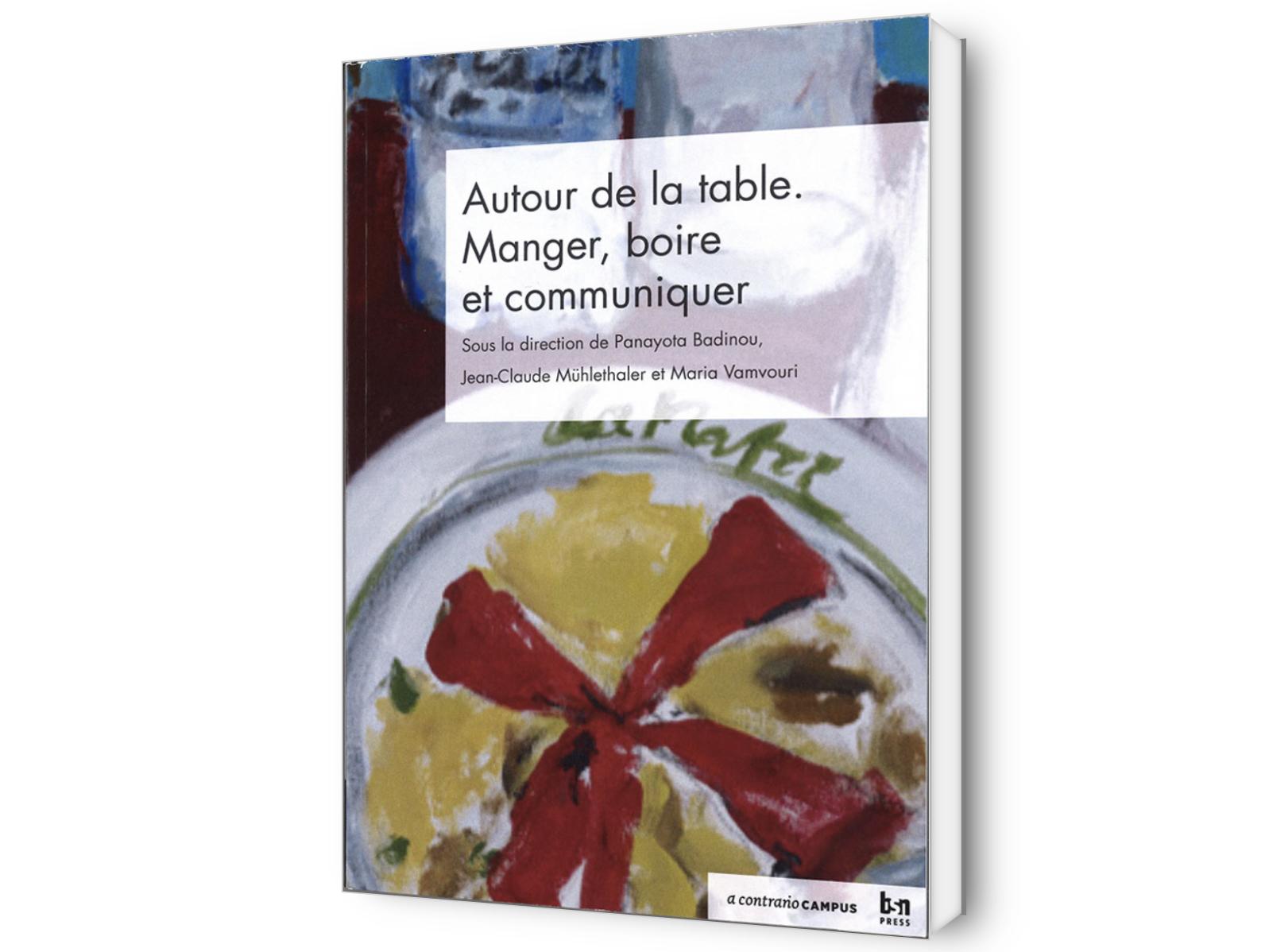P; Badinou, J.-C. Mühlethaler, M. Vamvouri (dir.), Autour de la table. Manger, boire et communiquer