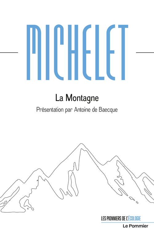 J. Michelet, La Montagne (éd. A. de Baecque)