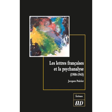 J. Poirier, Les lettres françaises et la psychanalyse (1900-1945)