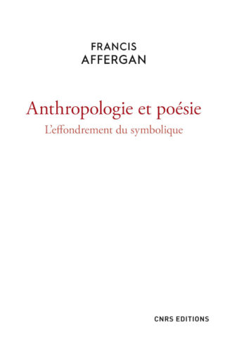 F. Affergan, Anthropologie et poésie. L’effondrement du symbolique