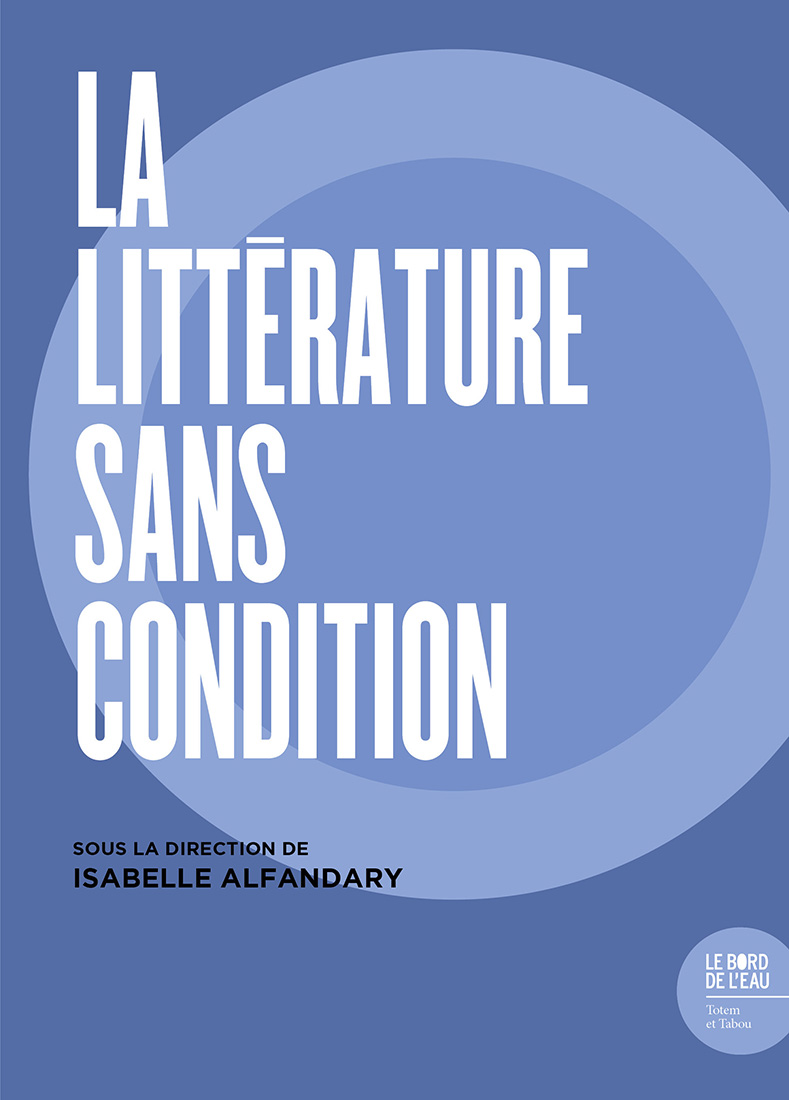 I. Alphandéry (dir.), La littérature sans condition