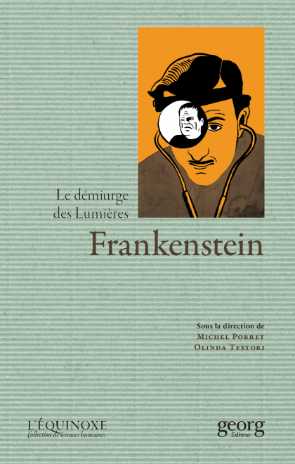 M. Porret, O. Testori, Frankenstein, le démiurge des Lumières