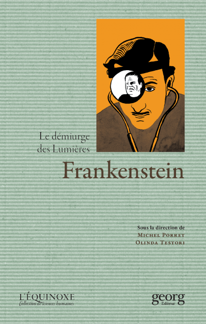 M. Porret, O. Testori,  Frankenstein, le démiurge des Lumières