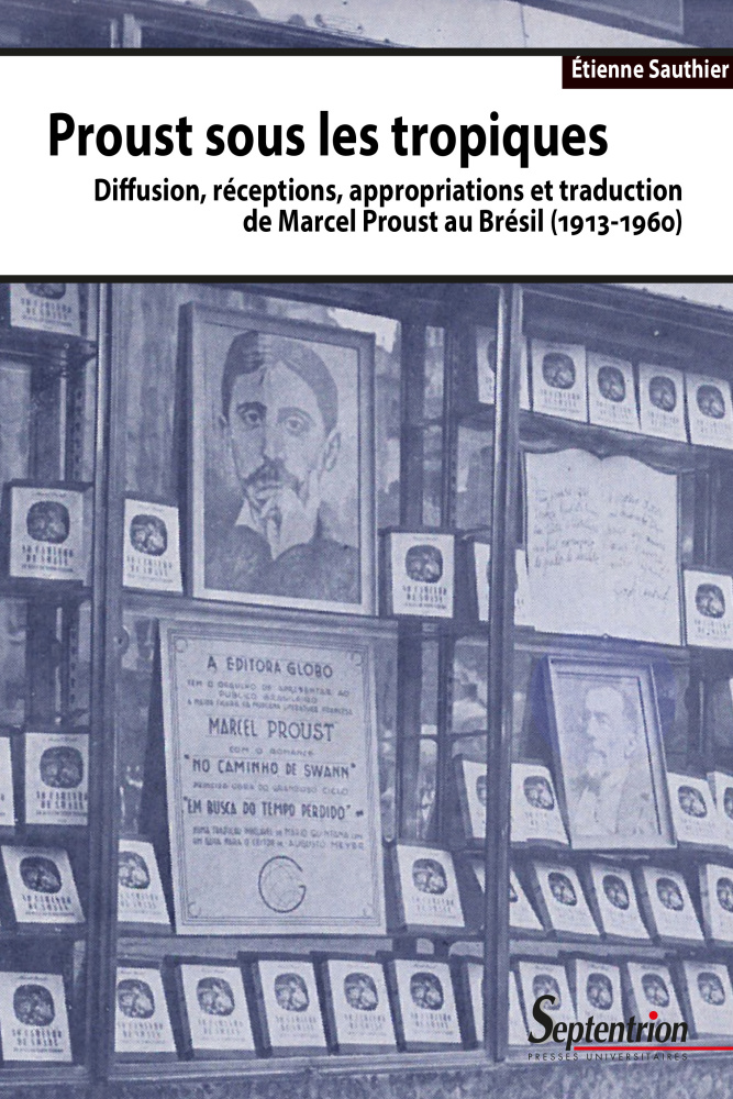 É. Sauthier. Proust sous les tropiques. Diffusion, réceptions, appropriations et traduction de Marcel Proust au Brésil (1913-1960)