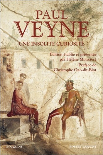 P. Veyne, Une insatiable curiosité (coll. Bouquins)