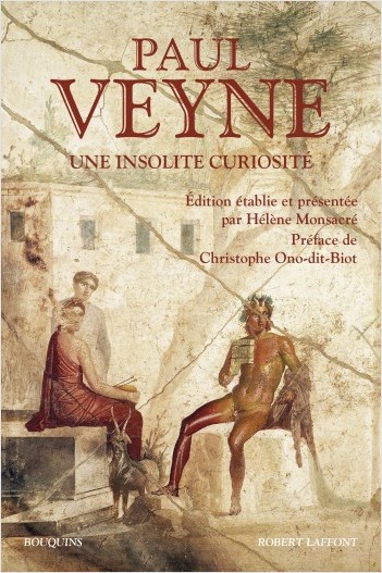 P. Veyne, Une insatiable curiosité (coll. Bouquins)