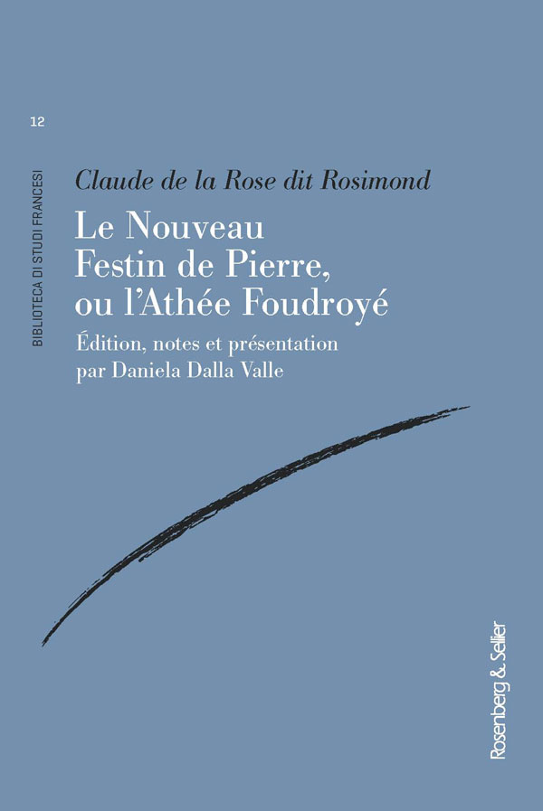 Claude de la Rose dit Rosimond, Le Nouveau Festin de Pierre, ou l’Athée Foudroyé (éd. D. Dalla Valle)