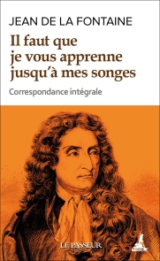 La Fontaine, Il faut que je vous apprenne jusqu'à mes songes. Correspondance