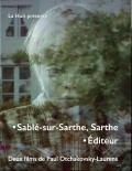 P. Otchakovsky-Laurens, Sablé-sur-Sarthe, Sarthe suivi de Éditeur (rééd., 2 DVD)