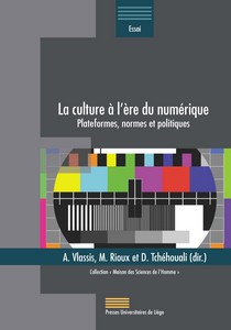 A. Vlassis, M. Rioux et D. Tchéhouali (dir.), La culture à l’ère du numérique. Plateformes, normes et politiques