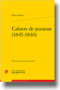 E. Renan, Cahiers de jeunesse 1845-1846 (F. Petruzzelli éd.) 