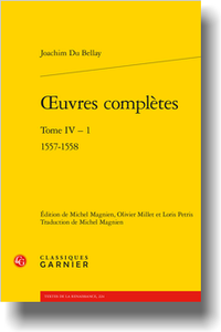 J. Du Bellay, Œuvres complètes. Tome IV - 1 1557-1558 (éd. O. Millet, L. Petris, M. Magnien)