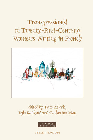 K. Averis, E. Kačkutė, C. Mao (ed.), Transgression(s) in Twenty-First-Century Women's Writing in French