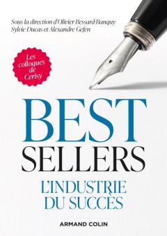O. Bessard-Banquy, S. Ducas, A. Gefen (dir.), Best-sellers. L'industrie du succès