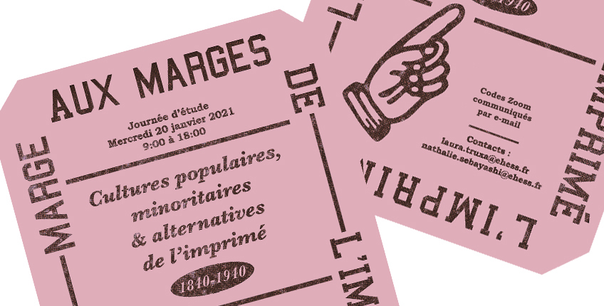 Aux marges de l'imprimé, l'imprimé à la marge : cultures populaires, minoritaires et alternatives de l'imprimé 1840-1940 (INHA Paris, en ligne)