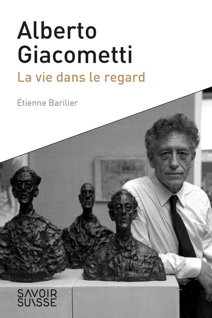 É. Barilier, Alberto Giacometti. La vie dans le regard