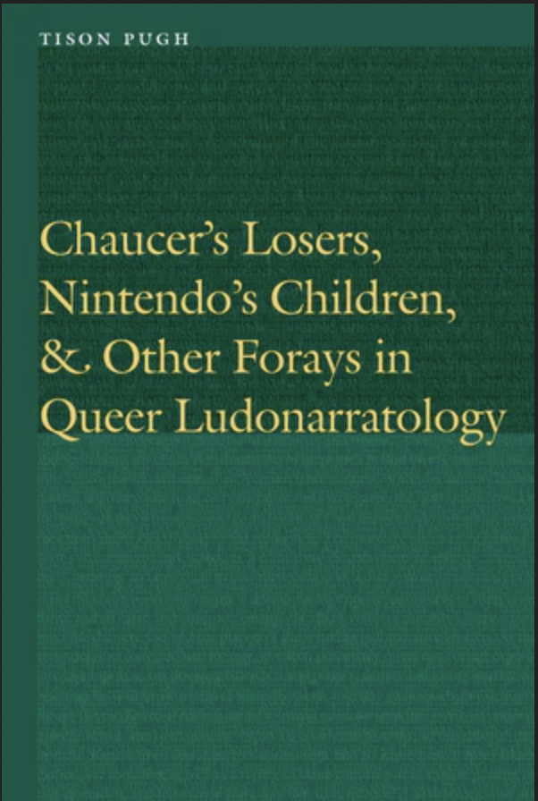 T. Pugh, Chaucer's Losers, Nintendo's Children, and Other Forays in Queer Ludonarratology
