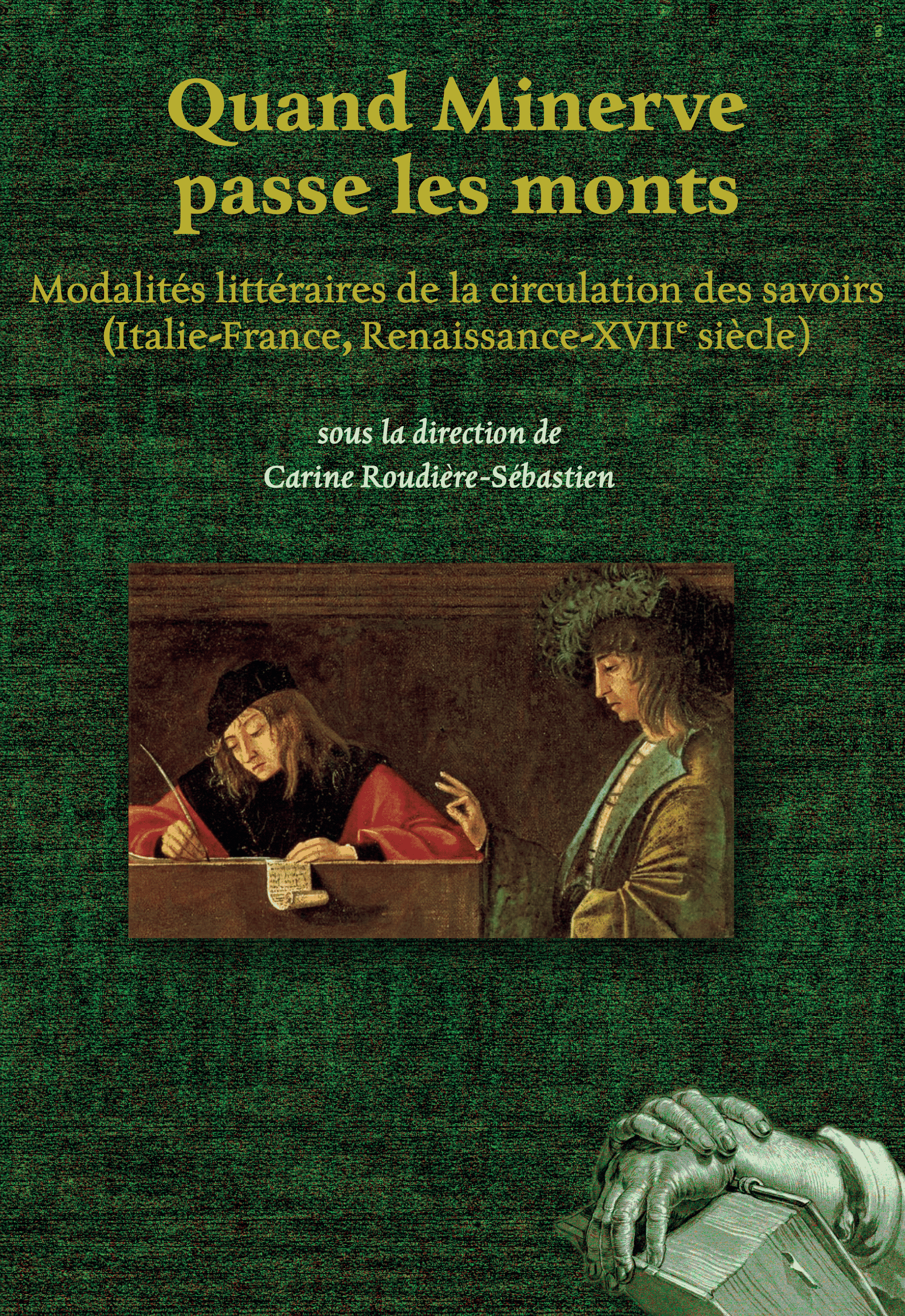 C. Roudière-Sébastien (dir.), Quand Minerve passe les monts. Modalités littéraires de la circulation des savoirs (Italie-France, Renaissance-XVIIe siècle)