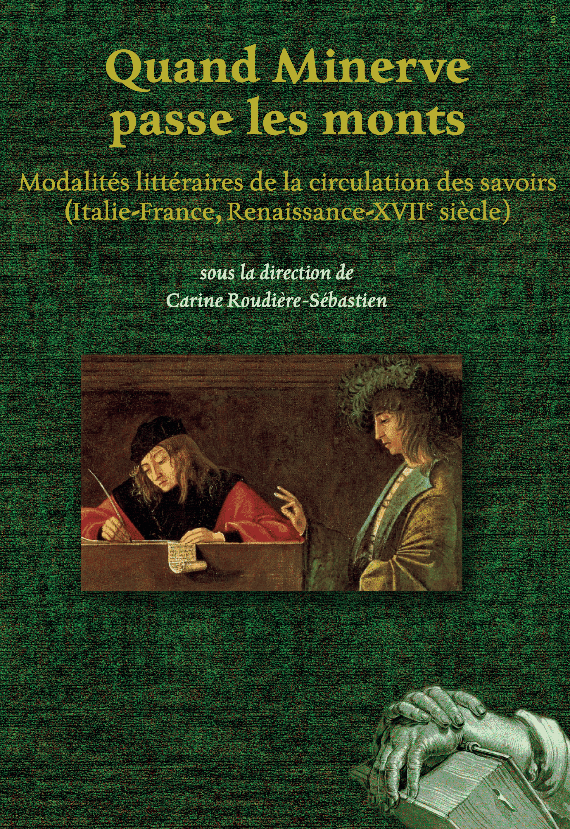 C. Roudière-Sébastien (dir.), Quand Minerve passe les monts. Modalités littéraires de la circulation des savoirs (Italie-France, Renaissance-XVIIe siècle)