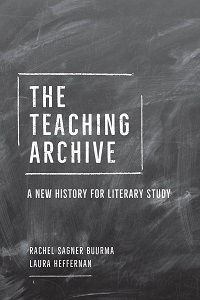 R. Sagner Buurma, L. Heffernan,The Teaching Archive. A New History for Literary Study