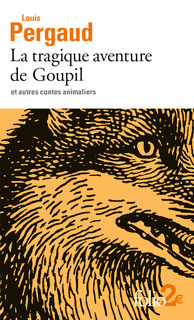 L. Pergaud, La tragique aventure de Goupil et autres contes animaliers (nouvelle éd.)
