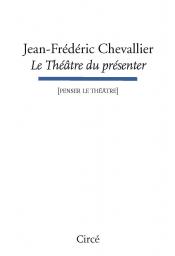 J.-Fr. Chevallier, Le Théâtre du présenter